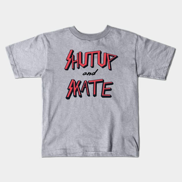 Shutup and Skate Kids T-Shirt by Woah_Jonny